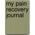 My Pain Recovery Journal