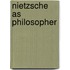 Nietzsche As Philosopher