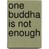 One Buddha Is Not Enough