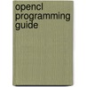 Opencl Programming Guide door Benedict Gaster