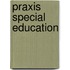 Praxis Special Education