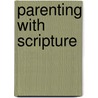Parenting with Scripture by Kara G. G. Durbin