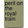 Peril on the Royal Train by Edward] [Marston