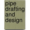 Pipe Drafting and Design door Roy A. Parisher