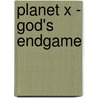 Planet X - God's Endgame door David Meade
