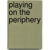 Playing on the Periphery door Tara Brabazon