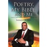 Poetry, My Bible, and Me door Raymond K. Huff