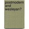 Postmodern and Wesleyan? door Leonard Sweet