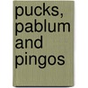 Pucks, Pablum and Pingos door Randy Ray