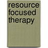 Resource Focused Therapy by Wendel Ray