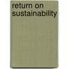 Return on Sustainability door Kevin A. Wilhelm