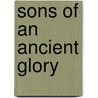 Sons of an Ancient Glory door Bj Hoff