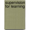 Supervision for Learning by Judith Faryniarz