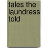 Tales the Laundress Told door Winsome Smith