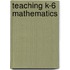 Teaching K-6 Mathematics