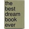 The Best Dream Book Ever door Kevin J. Todeschi
