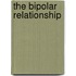 The Bipolar Relationship