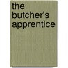 The Butcher's Apprentice door Aliza Green