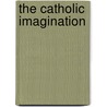 The Catholic Imagination door Andrew M. Greeley