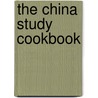 The China Study Cookbook door Leanne Campbell Disla