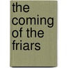 The Coming of the Friars door Rev. Augustus Jessop
