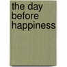 The Day Before Happiness door Erri De Luca