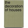 The Decoration of Houses door Ogden Codman