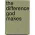 The Difference God Makes