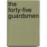 The Forty-Five Guardsmen by Fils Alexandre Dumas