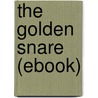 The Golden Snare (Ebook) door James Oliver Curwood
