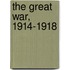 The Great War, 1914-1918