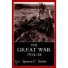 The Great War, 1914-1918 by Spencer C. Tucker