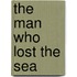 The Man Who Lost the Sea