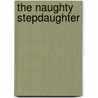 The Naughty Stepdaughter by Tracy Alton