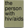 The Person with Hiv/Aids door Jerry D. Durham