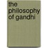 The Philosophy of Gandhi