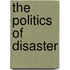 The Politics of Disaster
