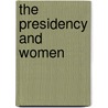 The Presidency and Women door Janet M. Martin