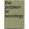 The Problem of Sociology door David Lee