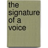 The Signature of a Voice by Johnny Heinz