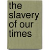 The Slavery of Our Times door Leo Tolstoy