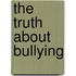 The Truth About Bullying
