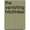 The Vanishing Hitchhiker door Jan Harold Brunvand
