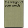 The Weight of Your Words by Joseph M. Stowell