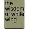 The Wisdom of White Wing door McQueen