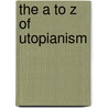 The a to Z of Utopianism by James M. Morris