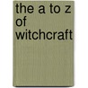 The a to Z of Witchcraft door Michael D. Bailey