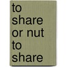 To Share Or Nut to Share door Max Lucado