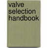 Valve Selection Handbook door R.W. Zappe