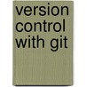 Version Control with Git door Matthew Mccullough